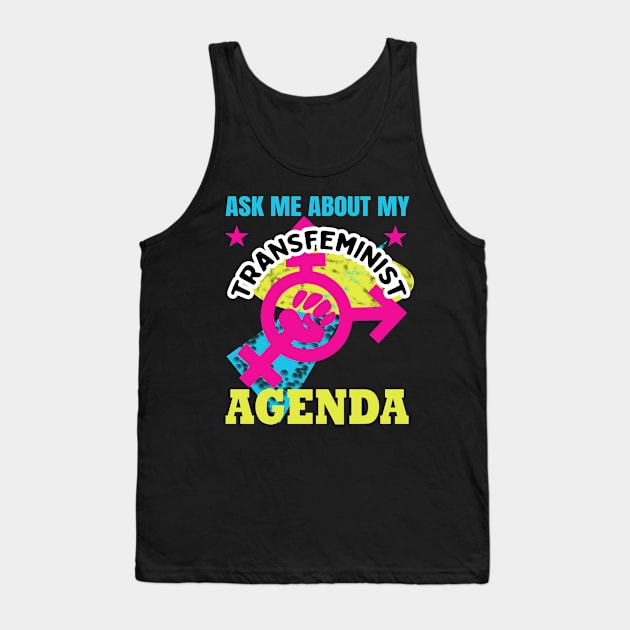 Ask me about my transfeminist agenda Tank Top by irresolute-drab